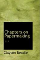 Chapters on Papermaking ...... - Primary Source Edition 1017298955 Book Cover