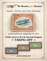 The Hamilton Gold Standard: 1926 Arrives & U.S. Airmail Begins Taking Off B0HBT2L7DX Book Cover