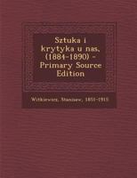 Sztuka i krytyka u nas, (1884-1890) 1021507113 Book Cover
