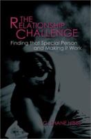 The Relationship Challenge: Finding that Special Person and Making it Work 0595281494 Book Cover