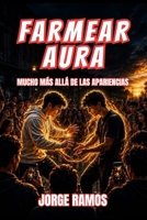 FARMEAR AURA: Mucho Más Allá de las Apariencias B0HFC5LWZW Book Cover