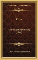 Orla: Dramatische Dichtung (1844) 1120665639 Book Cover
