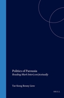 Politics of Parousia: Reading Mark Inter(Con)Textually (Biblical Interpretation Series) 9004113606 Book Cover