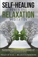 Self-Healing Power and Relaxation Meditation: A Complete Guide with Mindfulness Techniques for Healing Your Body and Mind. Overcome Anxiety, Stress, and Panic and Develop a Better Mindset 1801098727 Book Cover