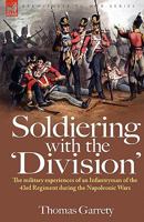 Soldiering with the 'Division': The Military Experiences of an Infantryman of the 43rd Regiment During the Napoleonic Wars 1846774055 Book Cover