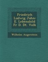 Friedrich Ludwig Jahn: E. Lebensbild Fur D. Dt. Volk 1286964776 Book Cover
