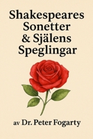 Shakespeares Sonetter & Själens Speglingar av Dr. Peter Fogarty (Swedish Edition) B0FJ85NCD7 Book Cover