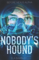 Nobody's Hound (Nexus Alpha) B0HC5ZD7JQ Book Cover