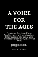 A Voice for the Ages: The stories that shaped Steve Wright’s career and his triumphant legacy in radio—His untold tales, memorable experiences, and love of music (Biography of Popular Celebrities) B0CWDZDB4R Book Cover