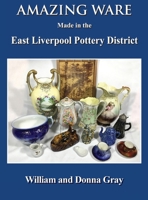 Amazing Ware Made in the East Liverpool Pottery District 1685370411 Book Cover