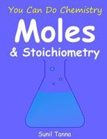 You Can Do Chemistry: Moles & Stoichiometry 1729789323 Book Cover