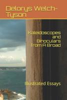 Kaleidoscopes and Binoculars From a Broad: Illustrated Essays 1091912890 Book Cover