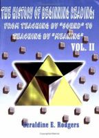 The History of Beginning Reading: From Teaching by Sound to Teaching by Meaning, Vol. 2 1588209733 Book Cover