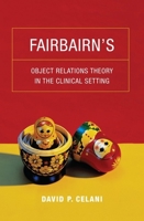 Fairbairn’s Object Relations Theory in the Clinical Setting 0231149077 Book Cover