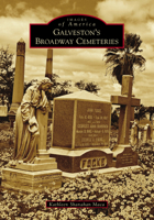Galveston's Broadway Cemeteries 1467133434 Book Cover