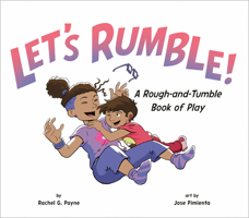 Let's Rumble!: A Rough-And-Tumble Book of Play 0593750691 Book Cover