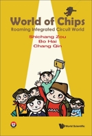 World of Chips: Roaming Integrated Circuit World 9811209022 Book Cover