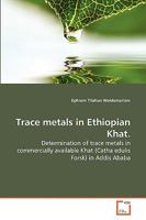 Trace metals in Ethiopian Khat. 3639268229 Book Cover