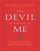 The Devil is Afraid of Me: The Life and Work of the World's Most Famous Exorcist 1622826248 Book Cover