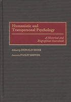 Humanistic and Transpersonal Psychology: A Historical and Biographical Sourcebook (Schools of Psychological Thought) 0313291586 Book Cover