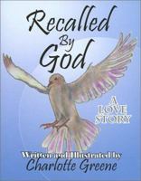 Recalled by God: A Love Story 0964572788 Book Cover