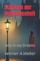 Schatten der Vergangenheit: Only in my Dreams (German Edition) B0FNXWLFXK Book Cover