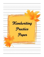 Handwriting Practice Paper: Perfect Writing Paper With Dotted Line For Kids. 1701962519 Book Cover