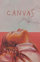 CANVAS: Winter 2020 (Canvas Literary Journal) 1672056497 Book Cover