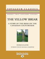 The Yellow Briar: A Story of the Irish on the Canadian Countryside 1525234838 Book Cover