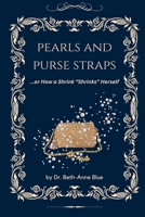 Pearls and Purse Straps... or How a Shrink "Shrinks" Herself 1950544591 Book Cover