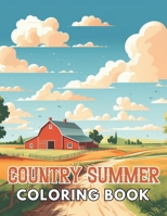 Country Summer Coloring Book: Stress Relief, Relaxation, and Creativity Coloring Pages for All Fans B0CT3TCT9C Book Cover