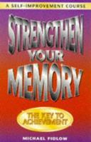 Strengthen Your Memory: A Self Improvement Course (A Self-improvement Course) 0572016093 Book Cover