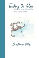 Touching the Stars with the monkey & the butterfly: Black and White Edition: An illustrated journey of hope & happiness B09VWMGQH7 Book Cover