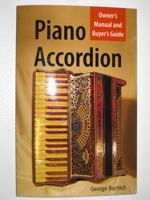 Piano Accordion: Owner's Manual and Buyer's Guide 0985704500 Book Cover