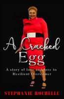 A Cracked Egg: A Story of Loss and Love to Resilient Overcomer 1091375860 Book Cover