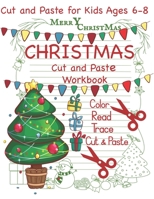 Cut and Paste Christmas Workbook Cut and Paste for Kids Ages 6-8: Christmas Workbook Read Color Trace Cut and Paste Activities for Christmas B08KJ9DRYC Book Cover