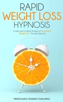 Rapid Weight Loss Hypnosis: Guides and In-Depth Analysis of a Successful Weight Loss Through Hypnosis B08C94RK1K Book Cover