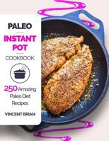 Paleo Instant Pot Cookbook: 250 Amazing Paleo Diet Recipes 1978296479 Book Cover