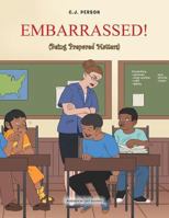 Embarrassed!: Being Prepared Matters 1543444865 Book Cover