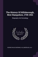 The History of Hillsborough, New Hampshire, 1735-1921; Volume 2 1017695237 Book Cover