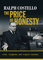 The Price of Honesty: Life, Laughter and Liquid Lunches 0887902006 Book Cover