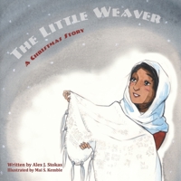 The Little Weaver: A Christmas Story 1494478137 Book Cover