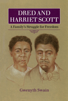 Dred and Harriet Scott: A Family's Struggle for Freedom 0873514831 Book Cover
