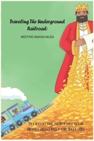Traveling The Underground Railroad: Meeting Mansa Musa B09SWQ8F4L Book Cover
