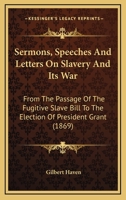 National Sermons. Sermons, Speeches and Letters on Slavery and Its War: From the Passage of the Fugi 1022144901 Book Cover