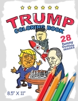 Trump Coloring Book. 28 funny outline images 8,5 x 11 size: Make Pencils Sharp Again! B087L72XCB Book Cover