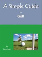 A Simple Guide to Golf 1935462652 Book Cover