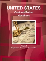 US Customs Broker Handbook Volume 1 Regulations, Procedures, Opportunities (World Business and Investment Library) 1312950366 Book Cover