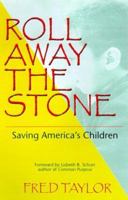 Roll Away the Stone: Saving America's Children 1882480465 Book Cover