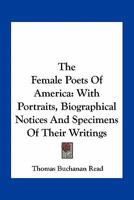 The Female Poets of America. With Portraits, Biographical Notices, and Specimens of Their Writings B0BN2DXKDB Book Cover